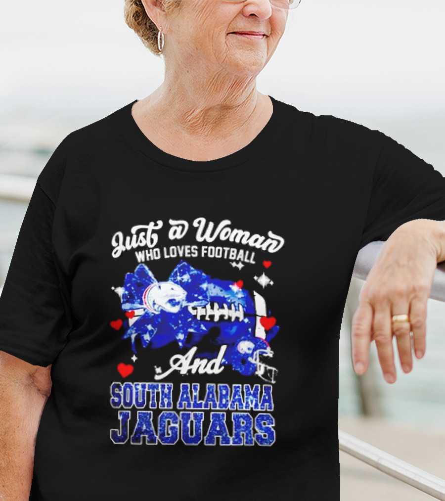 Just A Woman Who Loves Football And South Alabama Jaguars T-Shirt