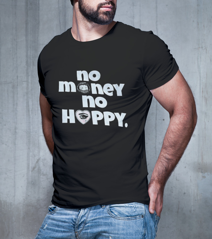 No Money No Happy Eye In Heart T-Shirt