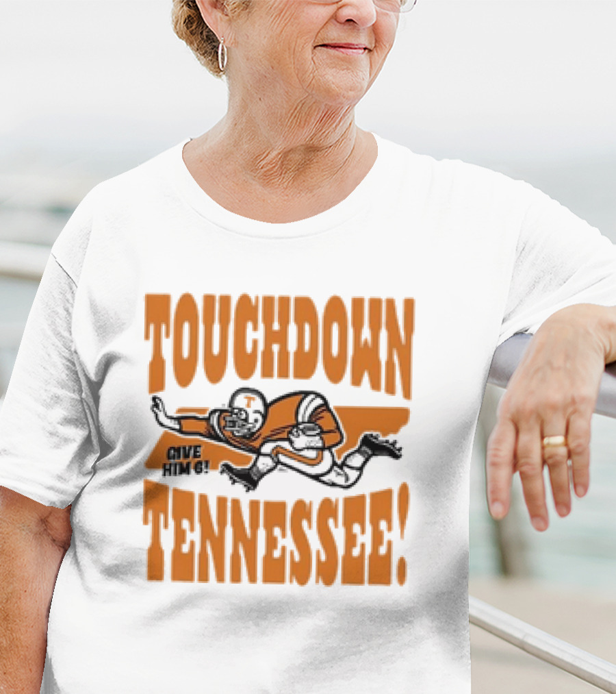 Touchdown Tennessee Give Him 6 Football Player T-Shirt