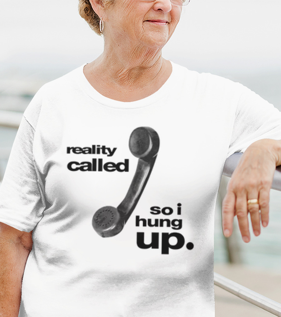 Reality Called So I Hung Up Vintage Telephone Humor T-Shirt