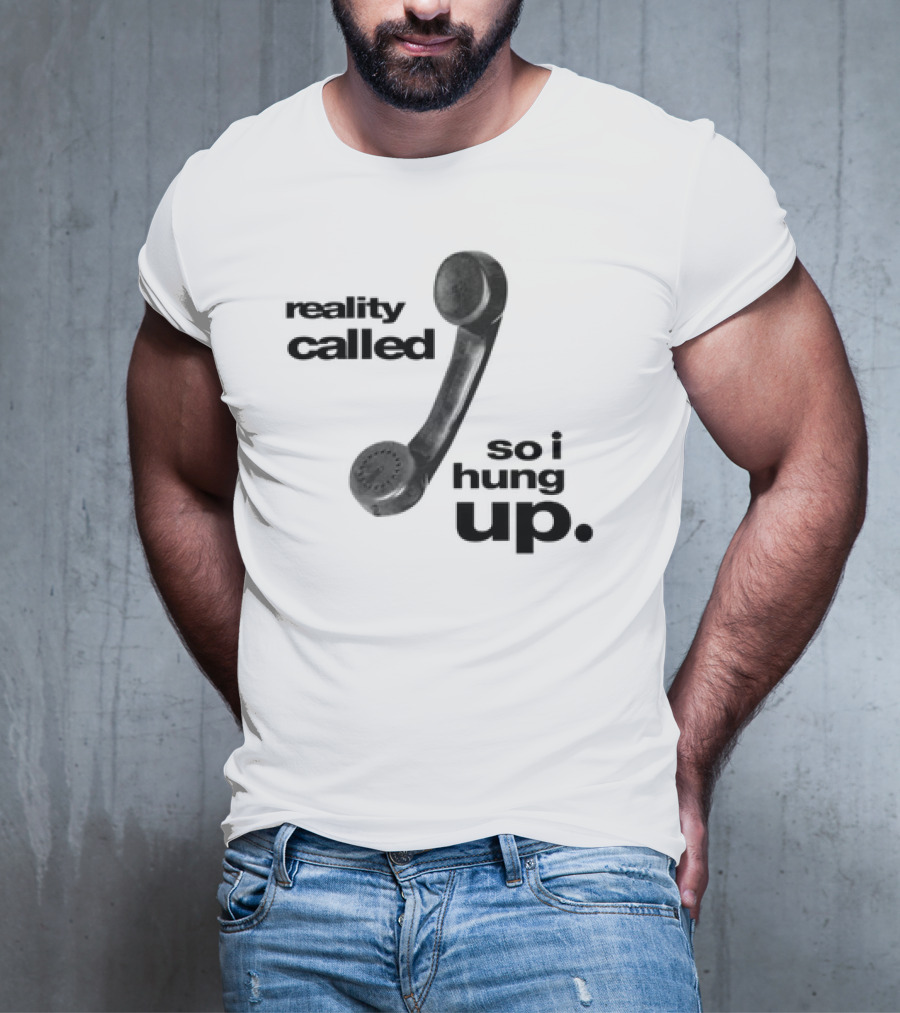 Reality Called So I Hung Up Vintage Telephone Humor T-Shirt