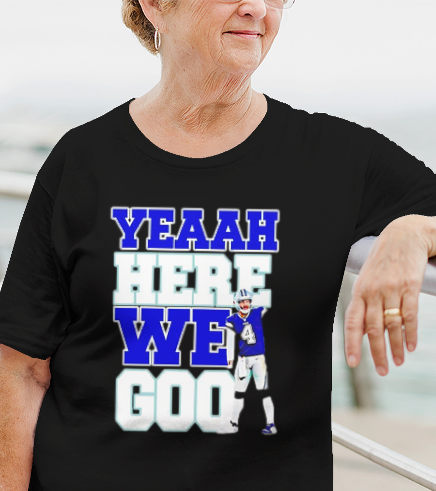 Dak Prescott Dallas Cowboys Yeaah Here We Go Number 4 Football T-Shirt