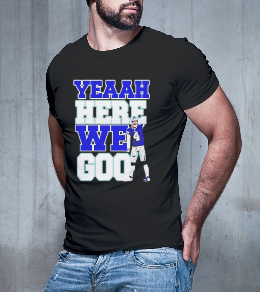 Dak Prescott Dallas Cowboys Yeaah Here We Go Number 4 Football T-Shirt