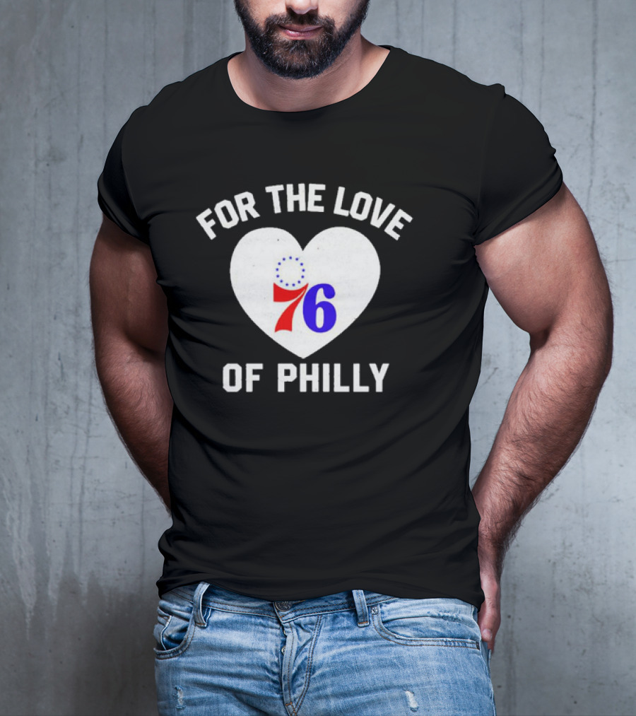 For The Love Of Philly Heart Featuring Philadelphia 76ers 76 T-Shirt