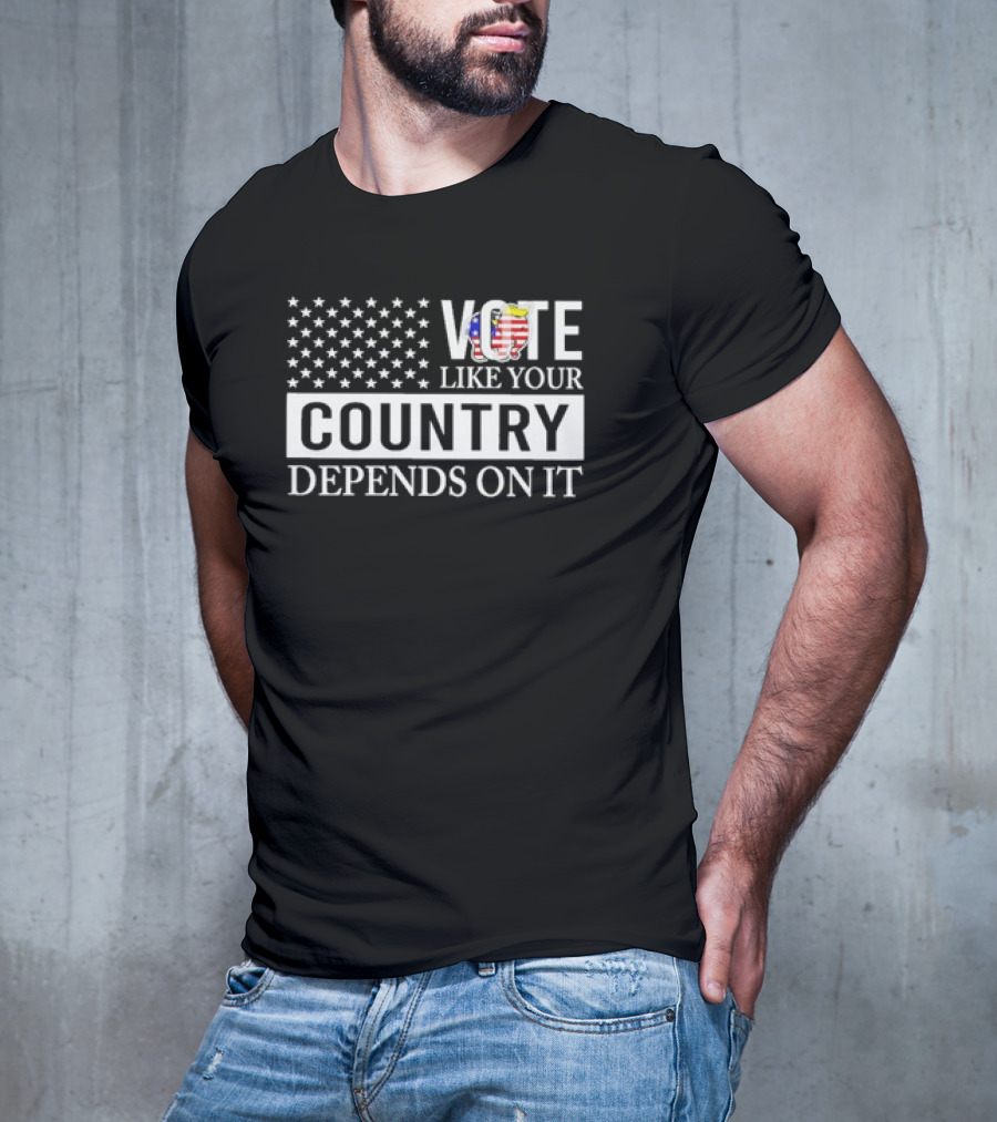 VOTE Like Your Country Depends On It USA Flag Motivational Message T-Shirt
