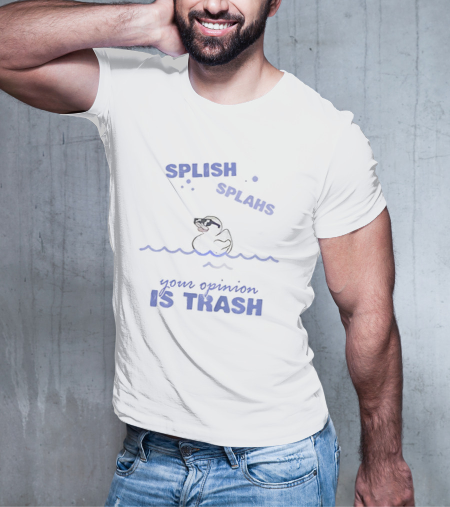 Duck Splish Splash Your Opinion Is Trash Sunglasses Wavepunctuated T-Shirt