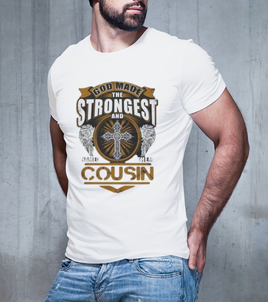 God Made The Strongest And Named Them Cousin Cross Wings T-Shirt
