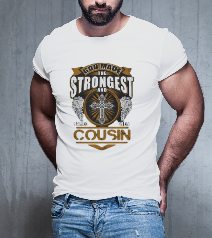 God Made The Strongest And Named Them Cousin Cross Wings T-Shirt