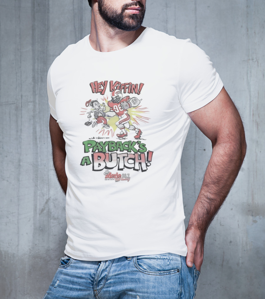 Hey Kiffin Payback’s A Butch Merle 96.7 FM Rock And Roll Cainsville Football T-Shirt