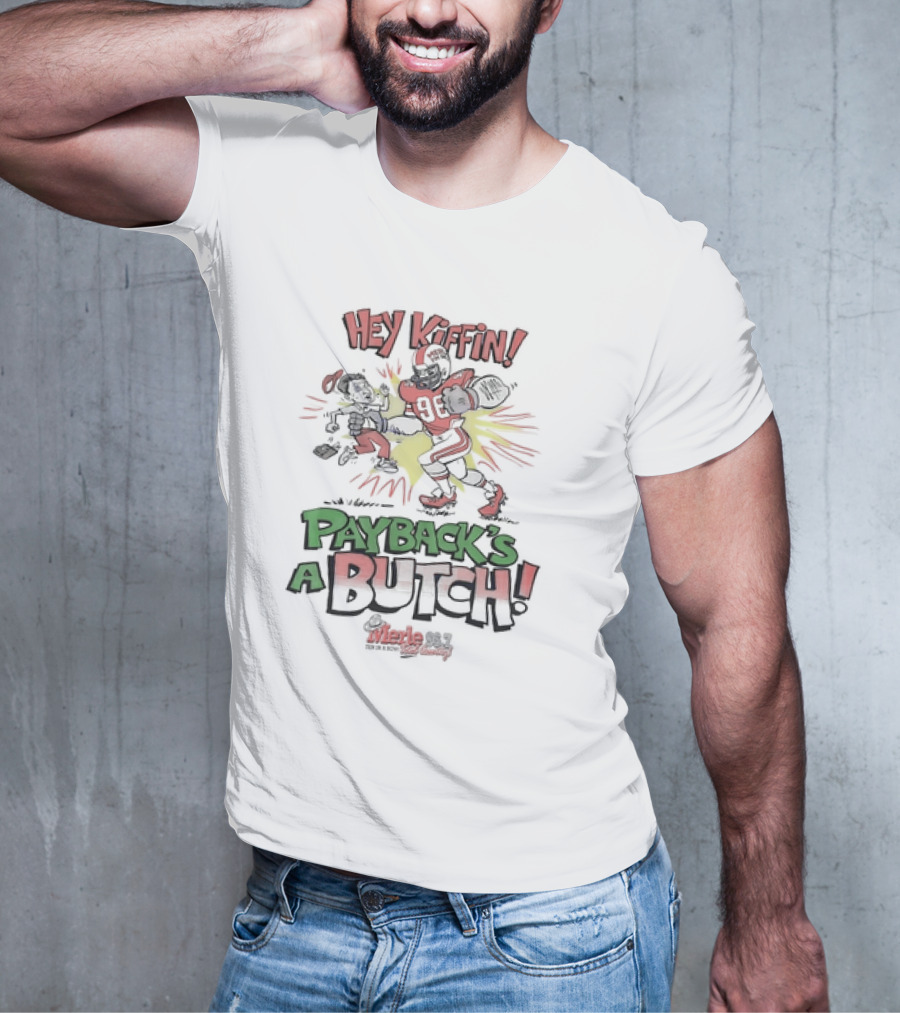 Hey Kiffin Payback’s A Butch Merle 96.7 FM Rock And Roll Cainsville Football T-Shirt