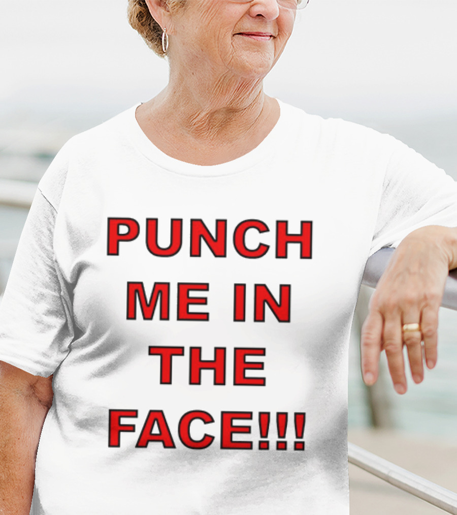 PUNCH ME IN THE FACE T-Shirt
