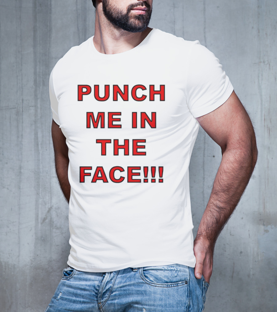 PUNCH ME IN THE FACE T-Shirt