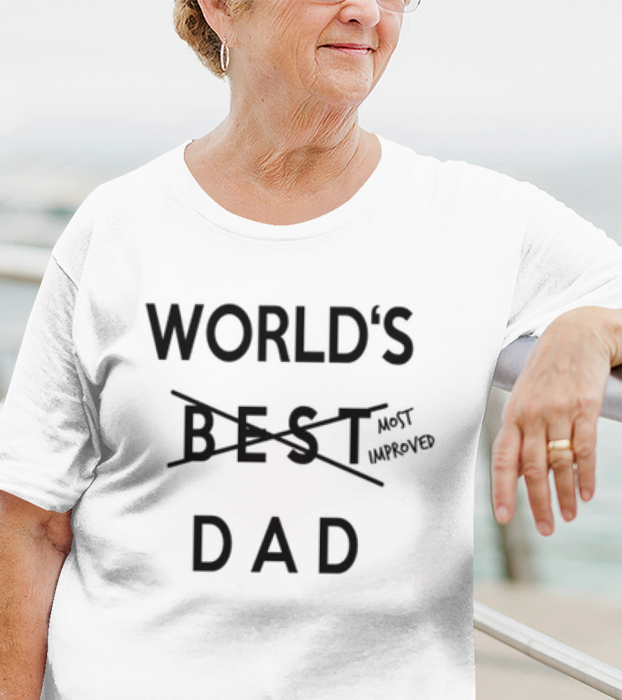 WORLD'S ~BEST~ MOST IMPROVED DAD T-Shirt
