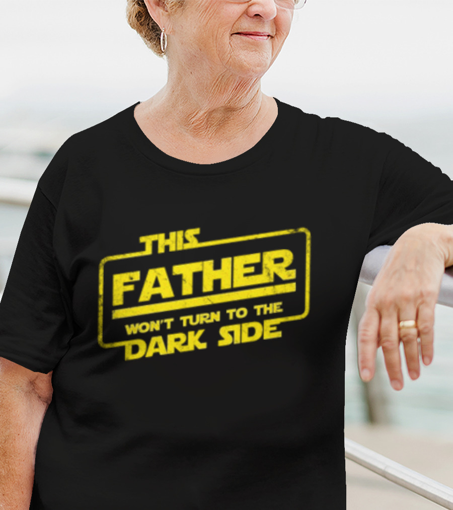 This Father Won't Turn To The Dark Side Father's Day Best Dad Sci-fi T-Shirt