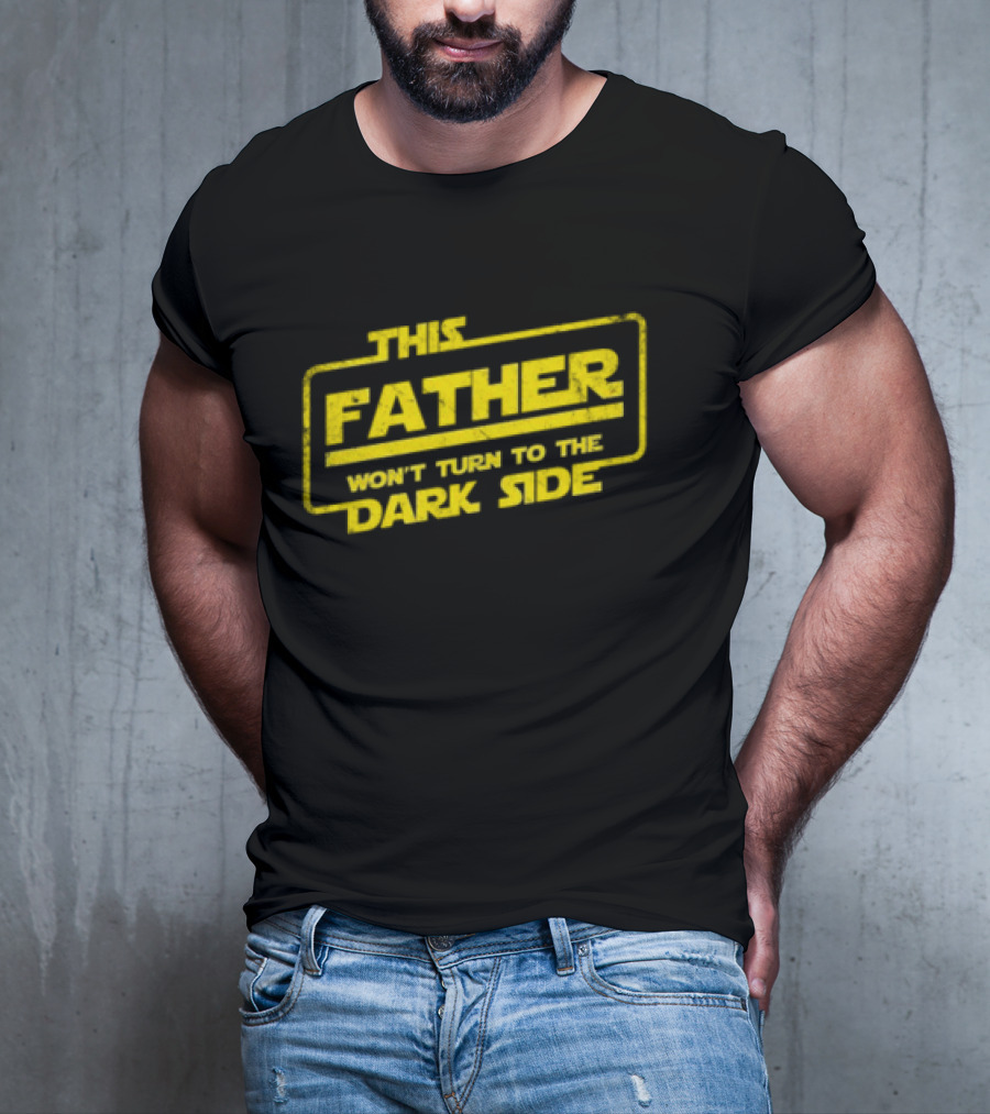 This Father Won't Turn To The Dark Side Father's Day Best Dad Sci-fi T-Shirt