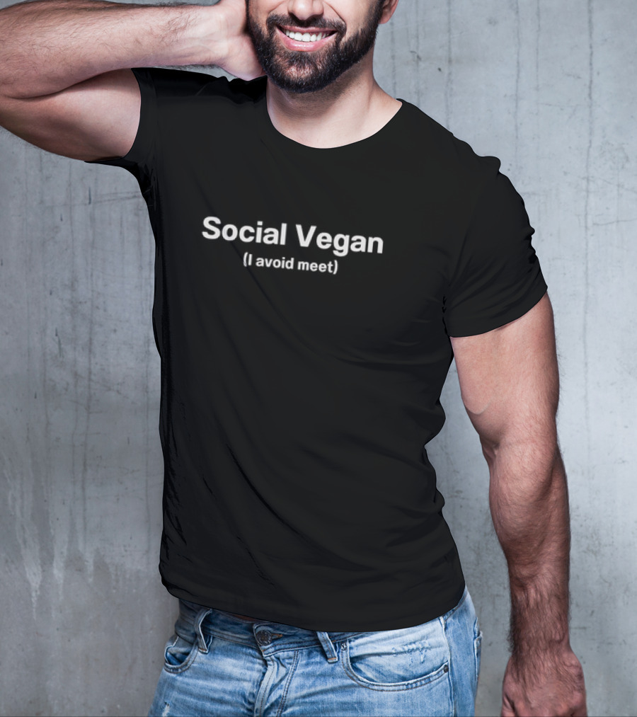 Social Vegan I Avoid Meet Humorous Text T-Shirt