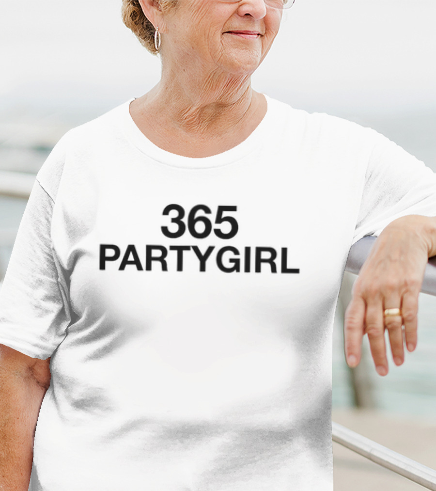 365 Party Girl Celebration Everyday T-Shirt