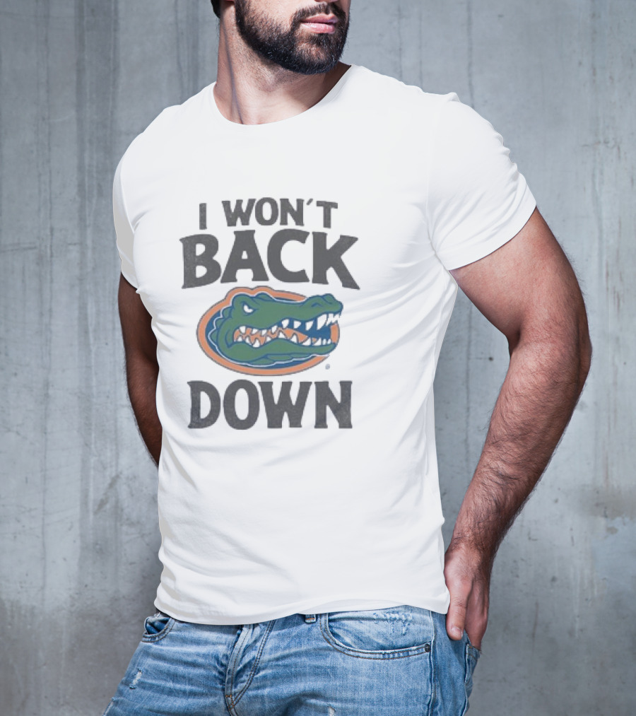 Florida Gators I Won’t Back Down Fierce Team Spirit Gator T-Shirt