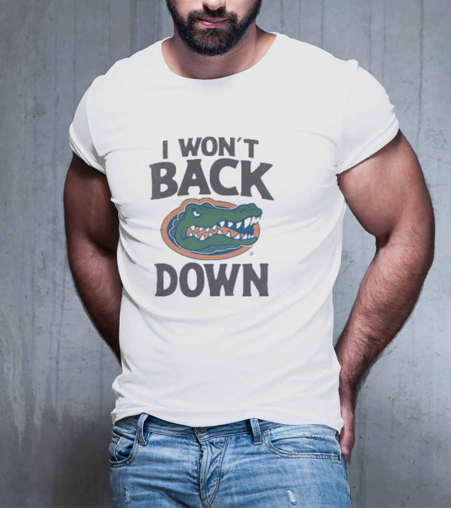 Florida Gators I Won’t Back Down Fierce Team Spirit Gator T-Shirt