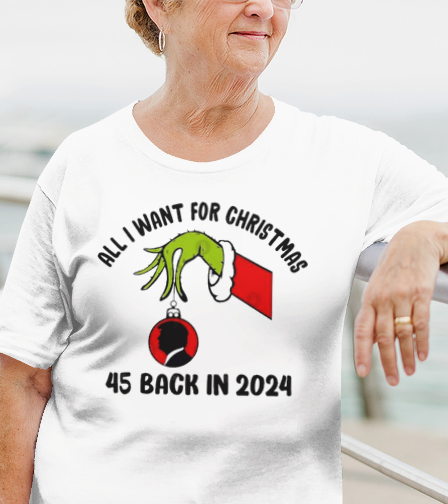 All I Want For Christmas Grinch 45 Back In T-Shirt