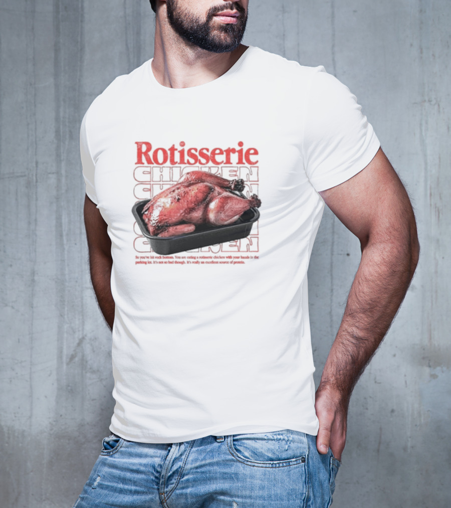 Rotisserie Chicken So You’ve Hit Rock Bottom It's Not So Bad Though Protein Source T-Shirt