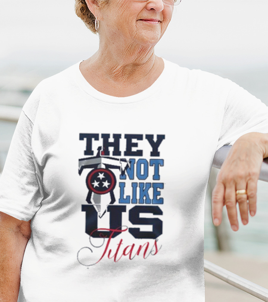 They Not Like Us Tennessee Titans T-Shirt