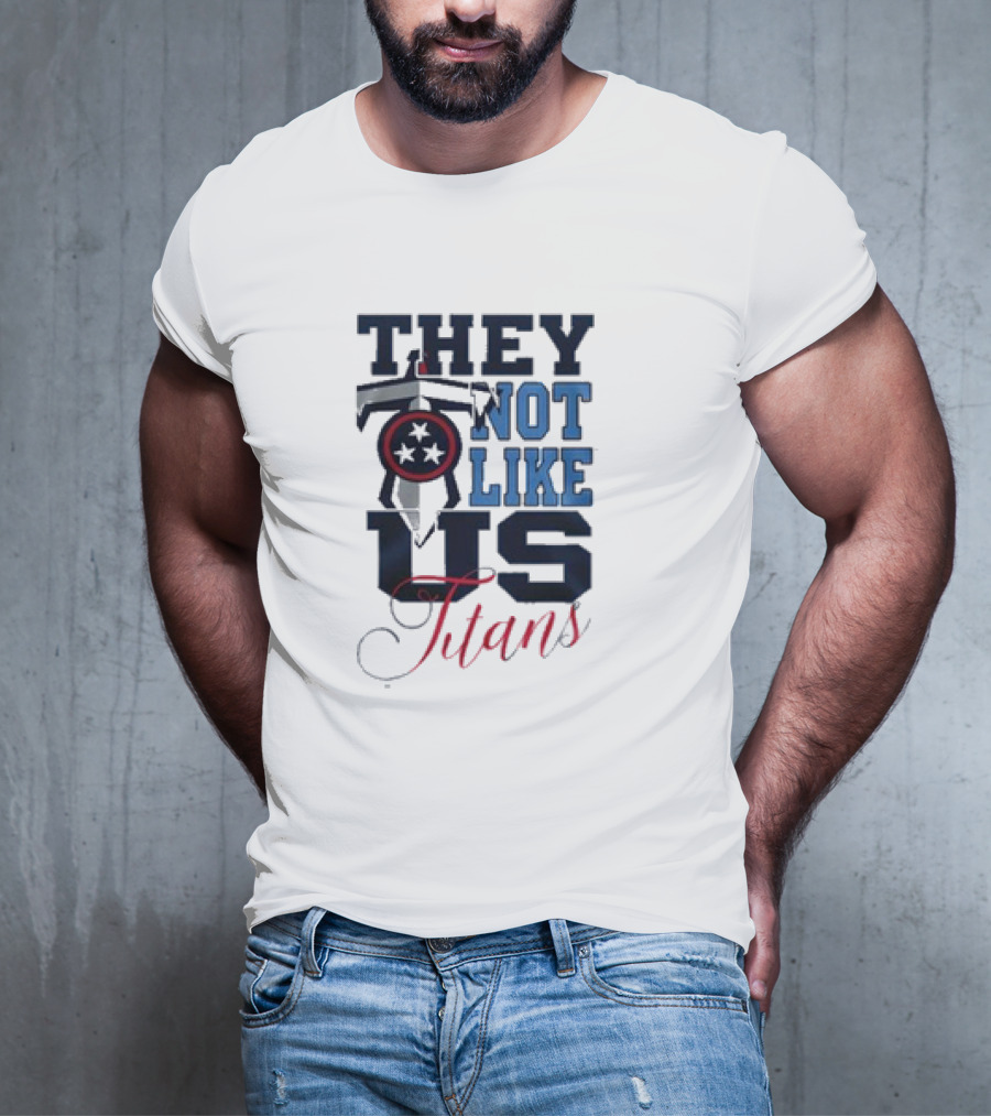 They Not Like Us Tennessee Titans T-Shirt