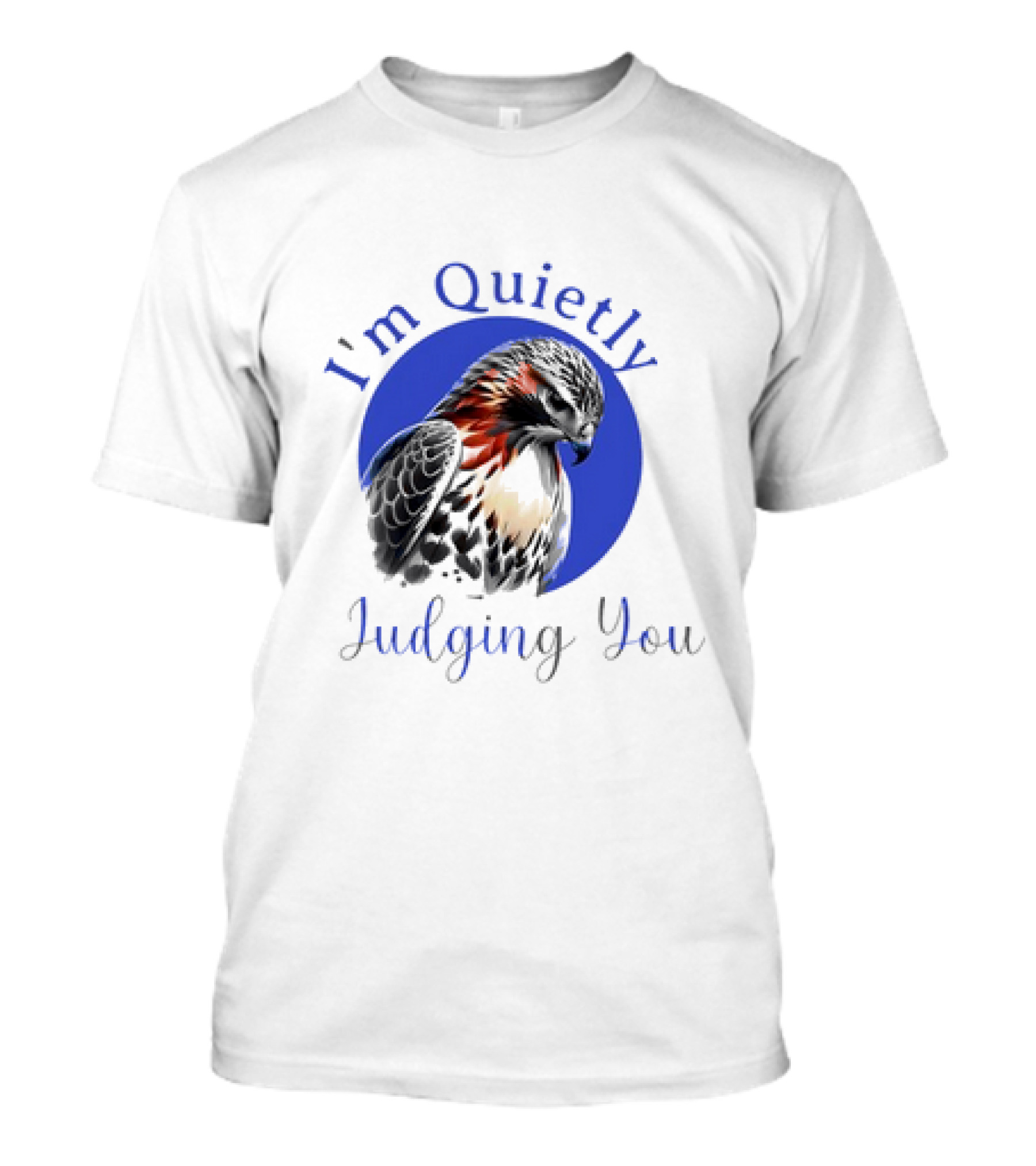 I'm Quietly Judging You Beautiful Hawk T-Shirt