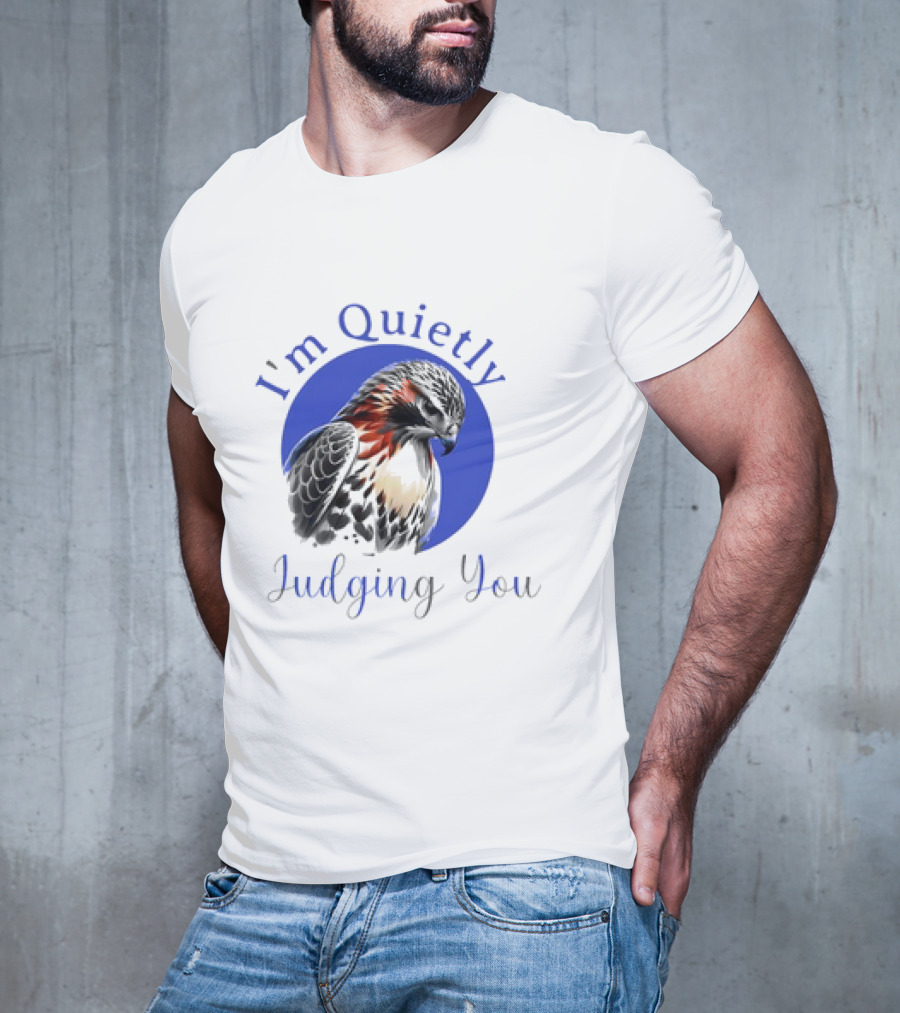 I'm Quietly Judging You Beautiful Hawk T-Shirt