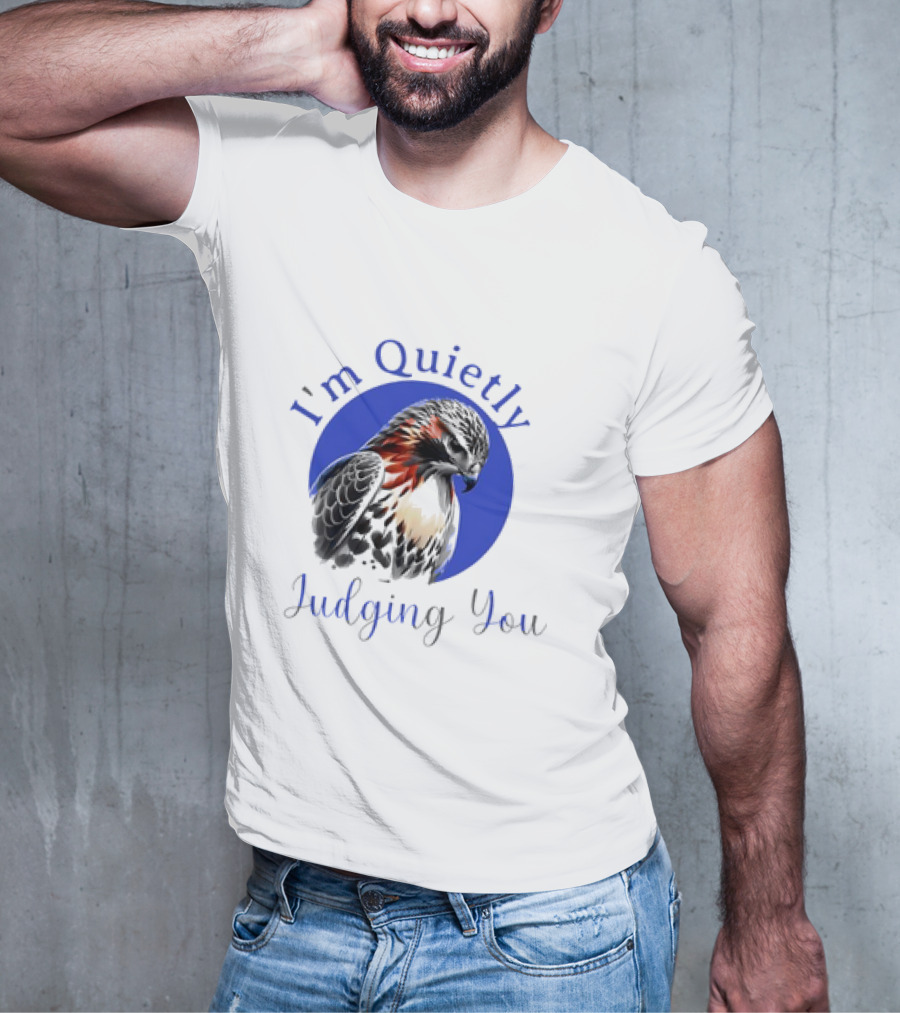 I'm Quietly Judging You Beautiful Hawk T-Shirt