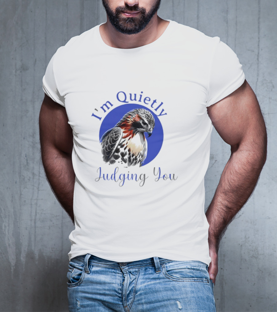 I'm Quietly Judging You Beautiful Hawk T-Shirt