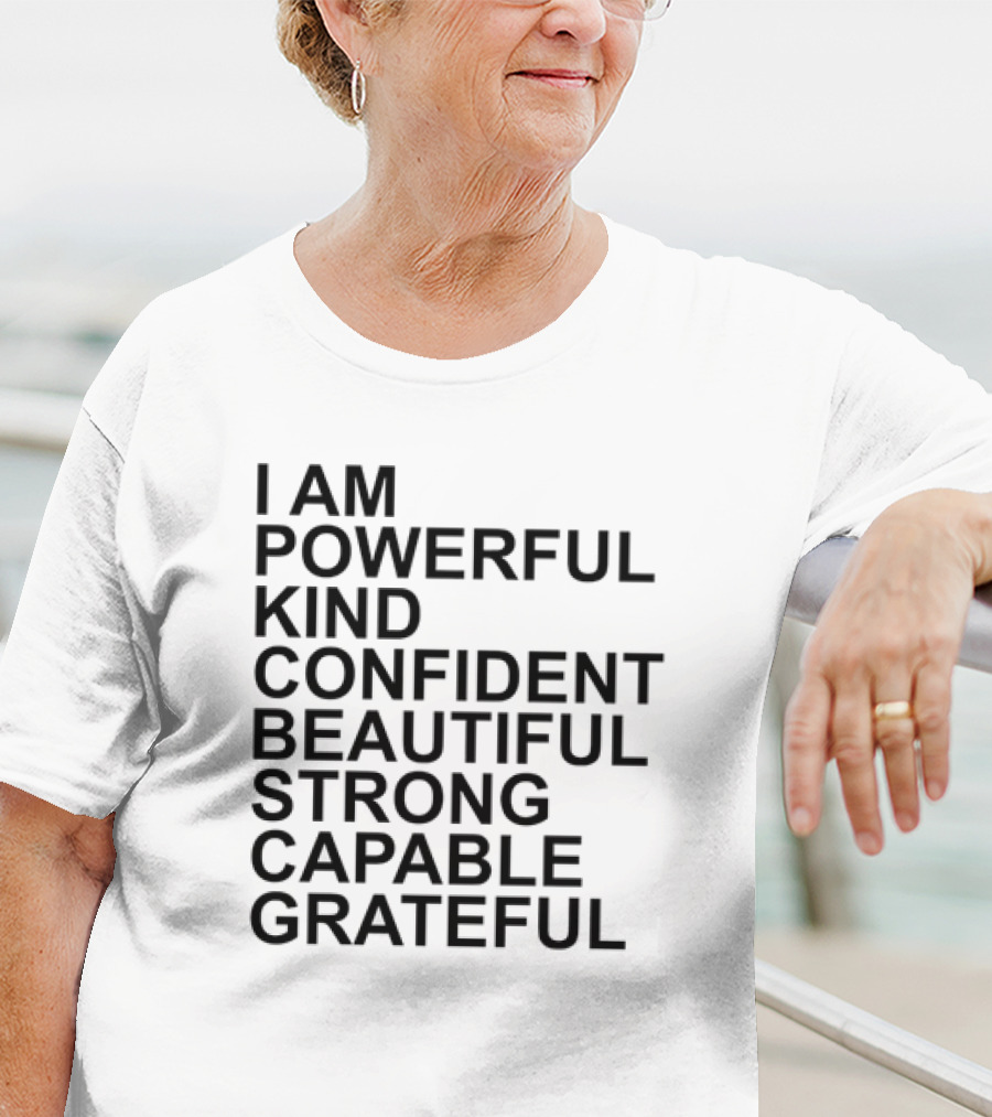 I Am Powerful Kind Confident Beautiful Strong Capable Grateful I Am Me T-Shirt