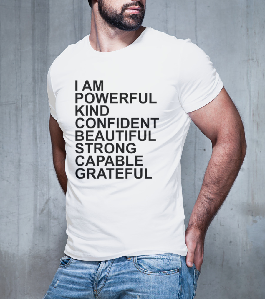 I Am Powerful Kind Confident Beautiful Strong Capable Grateful I Am Me T-Shirt