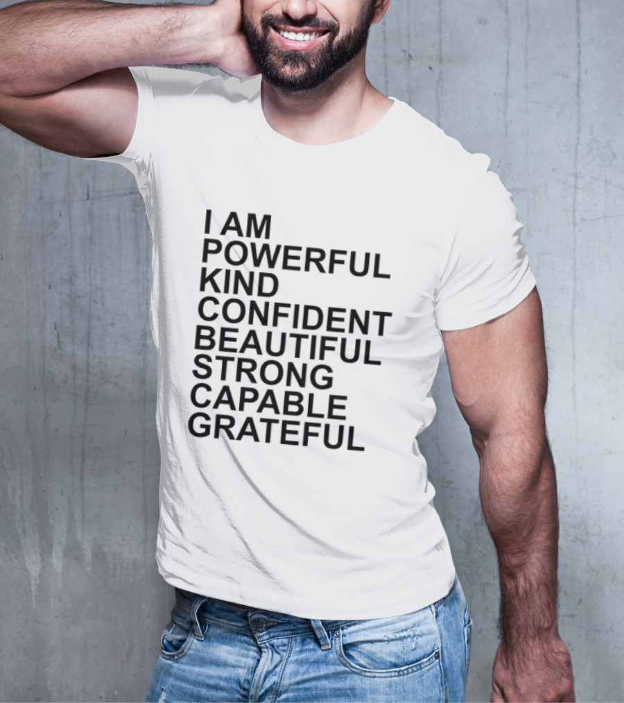 I Am Powerful Kind Confident Beautiful Strong Capable Grateful I Am Me T-Shirt