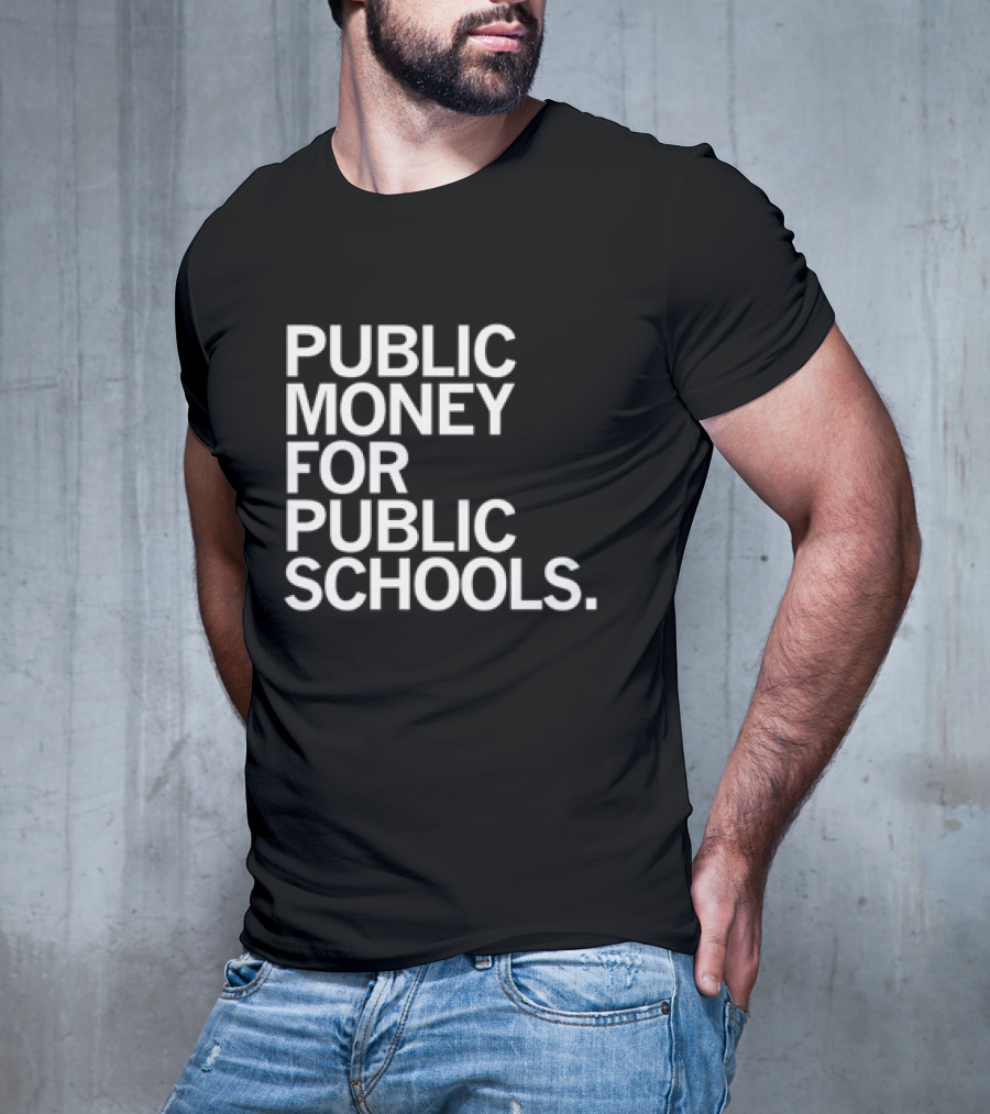 CEA Public Money For Public Schools T-Shirt
