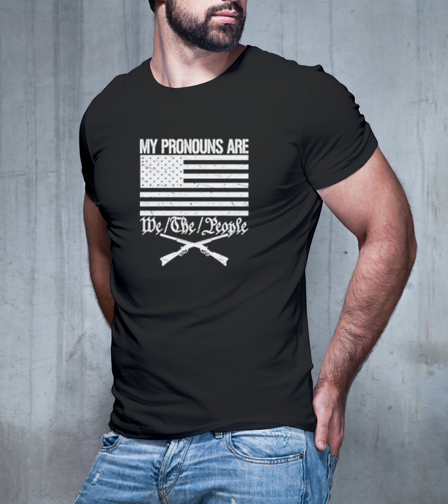 My Pronouns Are We The People American Flag Crossed Muskets T-Shirt