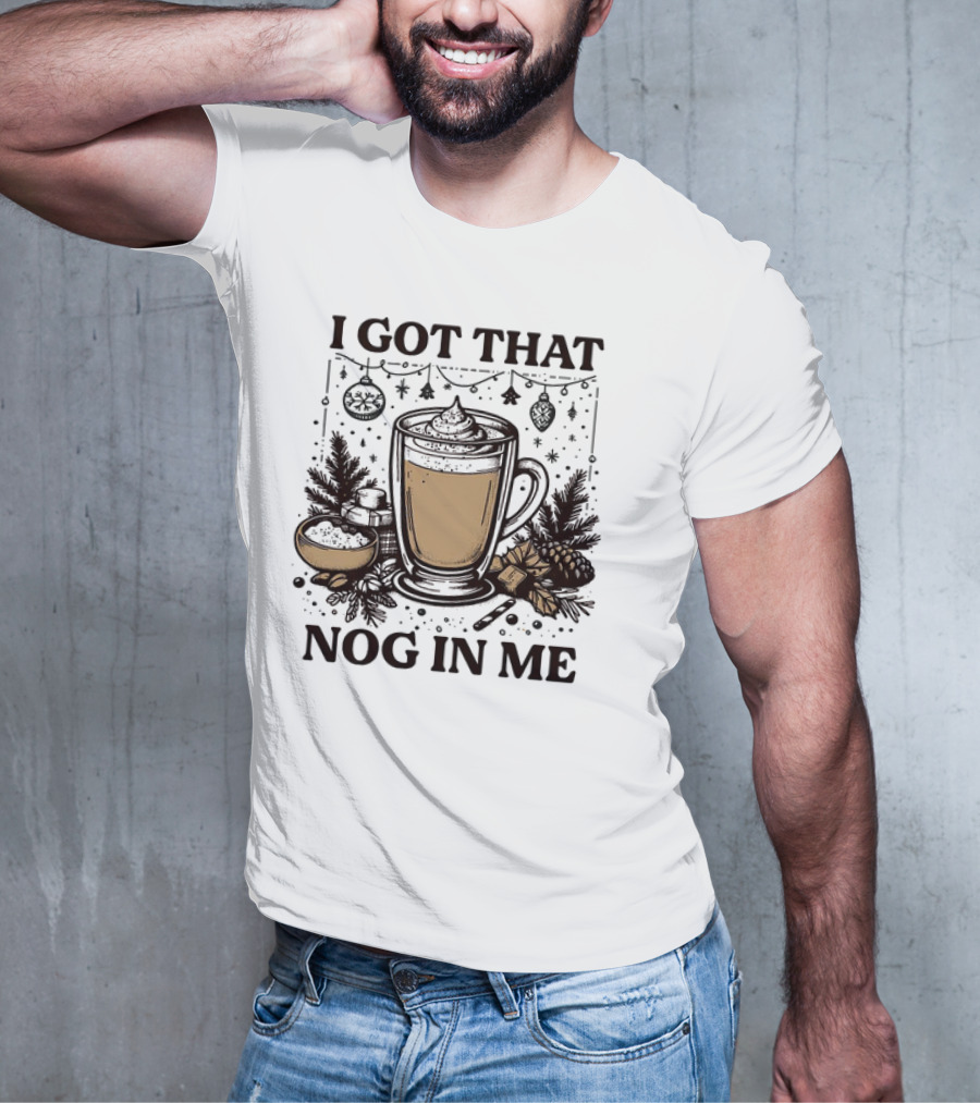 I Got That Nog In Me Holiday Coffee Pinecones Ornaments T-Shirt