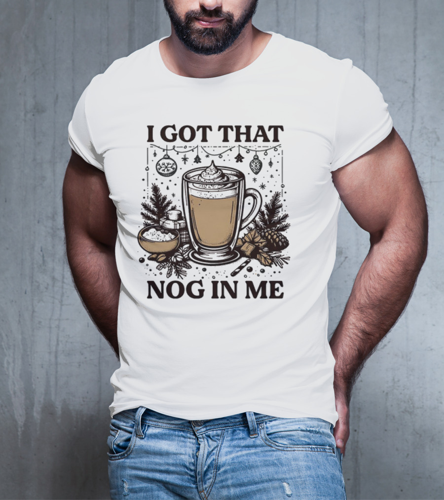 I Got That Nog In Me Holiday Coffee Pinecones Ornaments T-Shirt