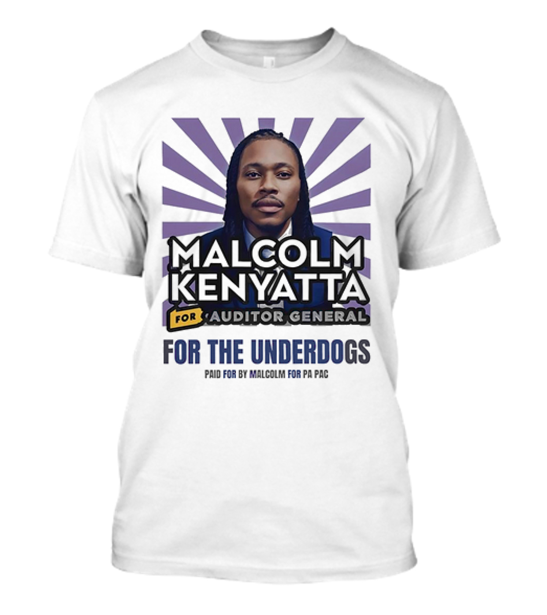 Malcolm Kenyatta For Auditor General For The Underdogs Paid For By Malcolm For PA PAC T-Shirt