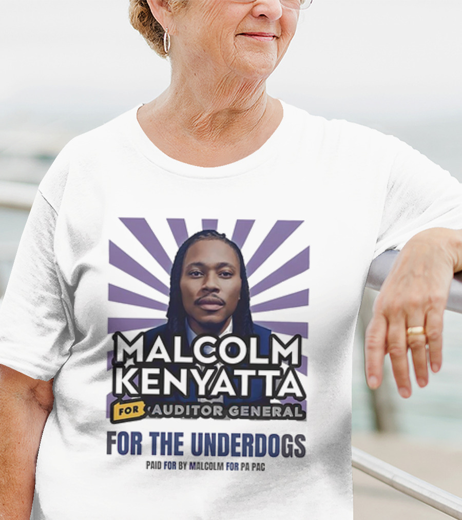 Malcolm Kenyatta For Auditor General For The Underdogs Paid For By Malcolm For PA PAC T-Shirt
