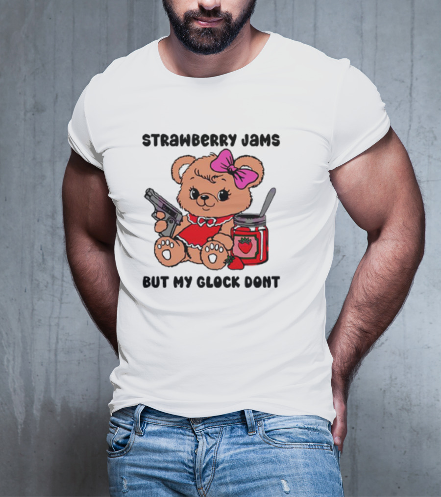 Strawberry Jams But My Glock Don't Cute Meme Teddy Bear With Gun And Jam T-Shirt