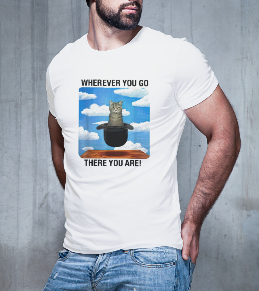 WHEREVER YOU GO THERE YOU ARE CAT IN MAGIC HAT CLOUDS T-Shirt