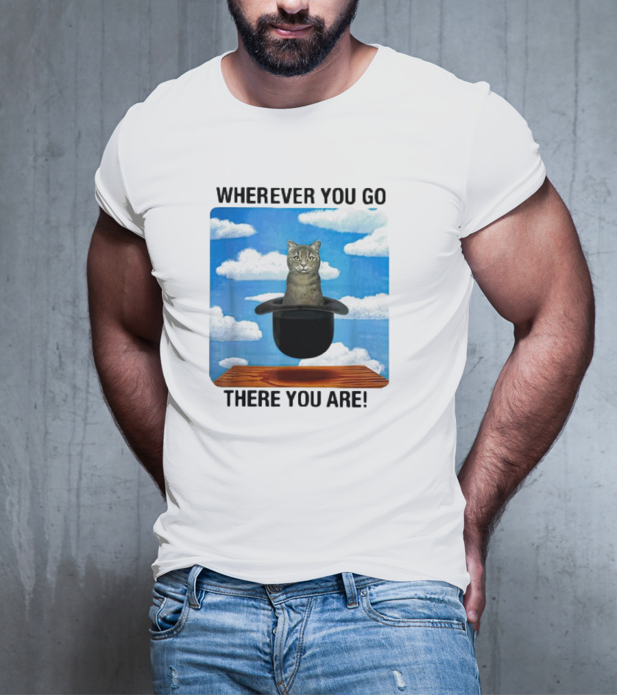 WHEREVER YOU GO THERE YOU ARE CAT IN MAGIC HAT CLOUDS T-Shirt
