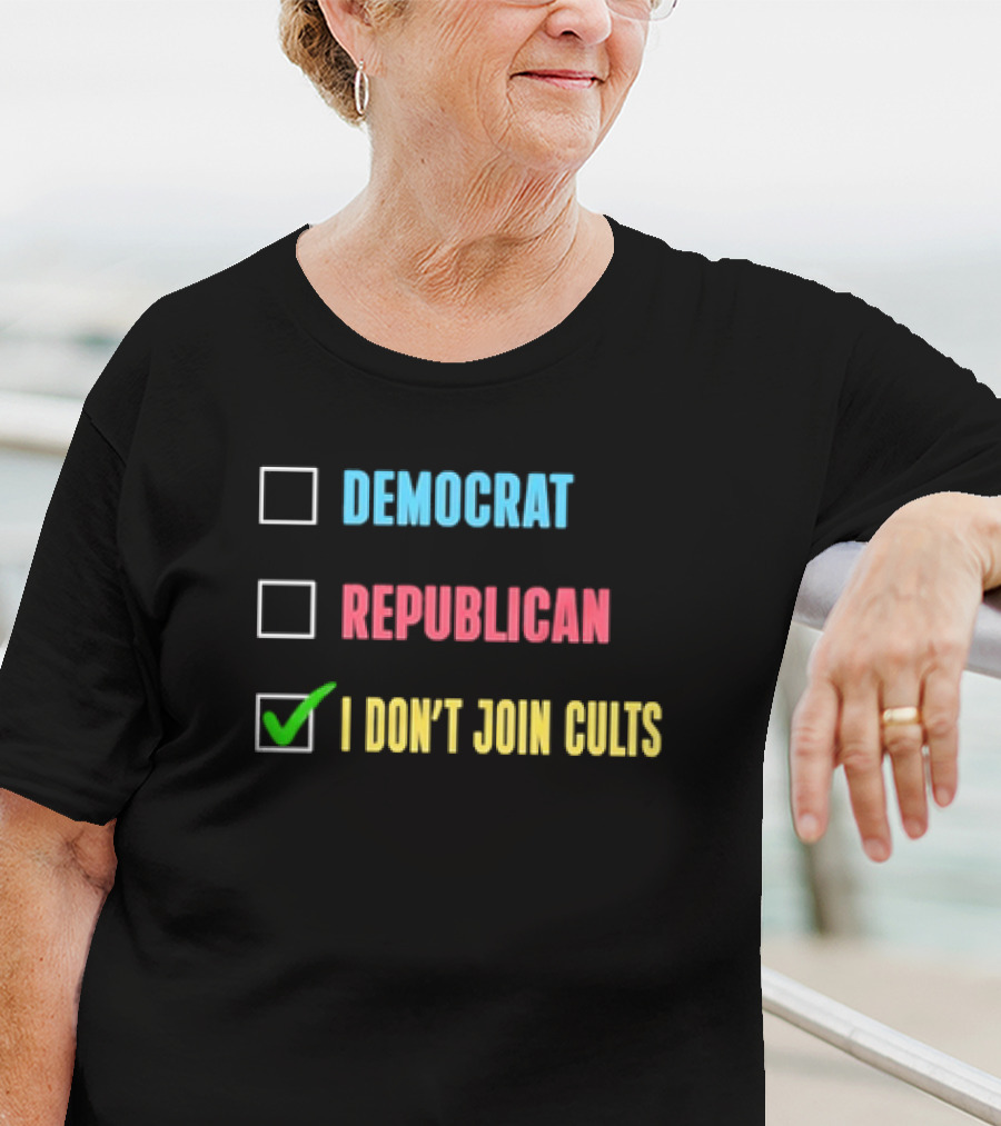Democrat Republican I Don’t Join Cults Checkbox Humor T-Shirt