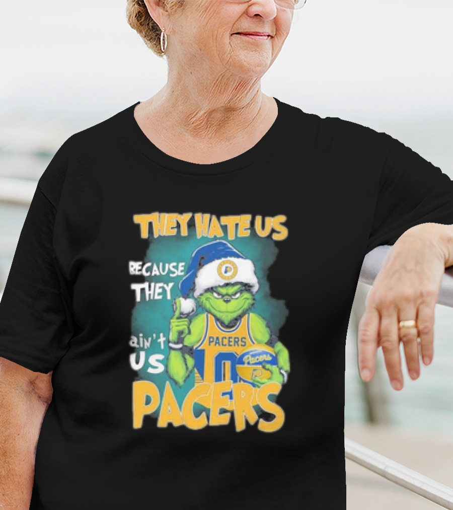 They Hate Us Because They Ain't Us Grinch Pacers Christmas T-Shirt