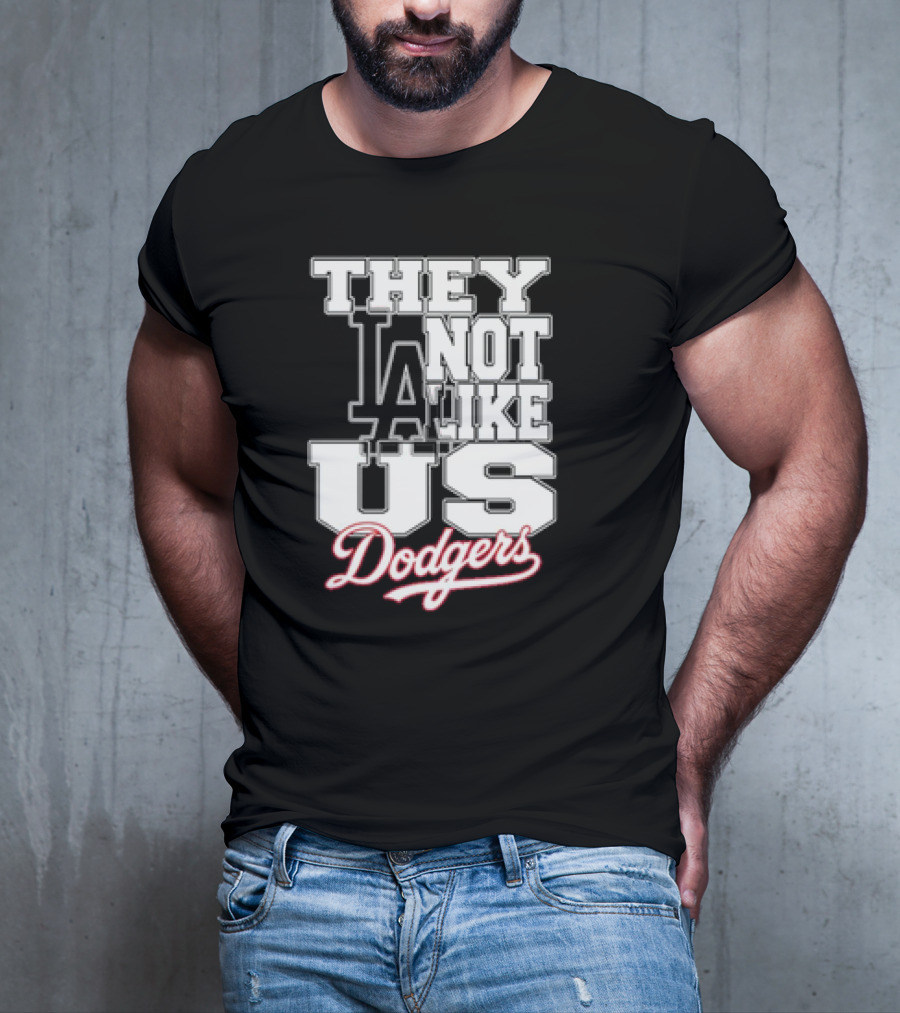 They Not Like Us LA Dodgers T-Shirt