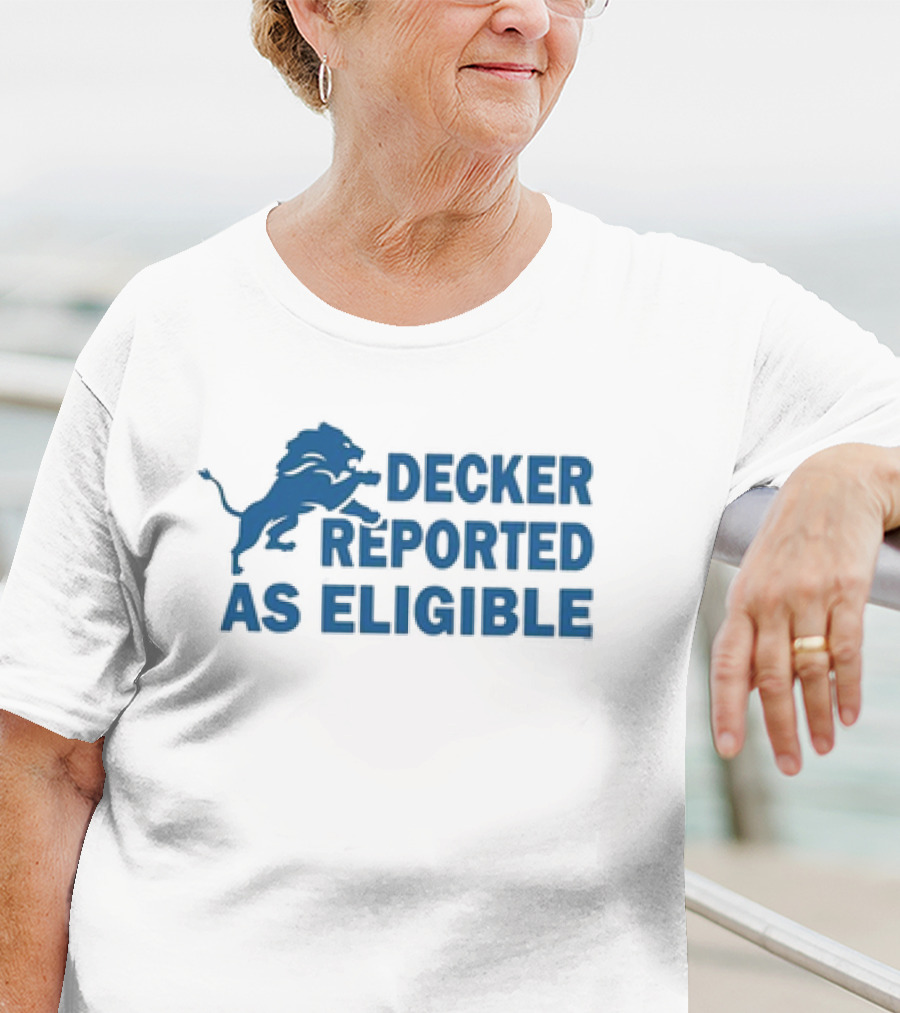 Decker Reported As Eligible Funny Lions Football Fan T-Shirt