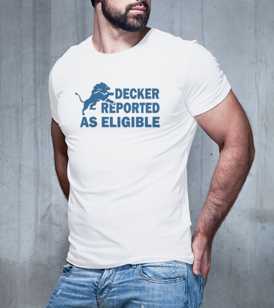Decker Reported As Eligible Funny Lions Football Fan T-Shirt