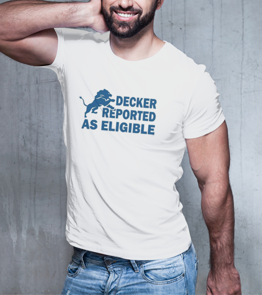 Decker Reported As Eligible Funny Lions Football Fan T-Shirt