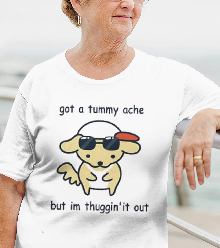 Got A Tummy Ache But I’m Thuggin’ It Out Sunglasses Dog T-Shirt